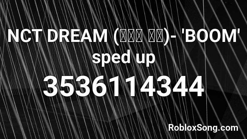 NCT DREAM (엔시티 드림)- 'BOOM' sped up Roblox ID
