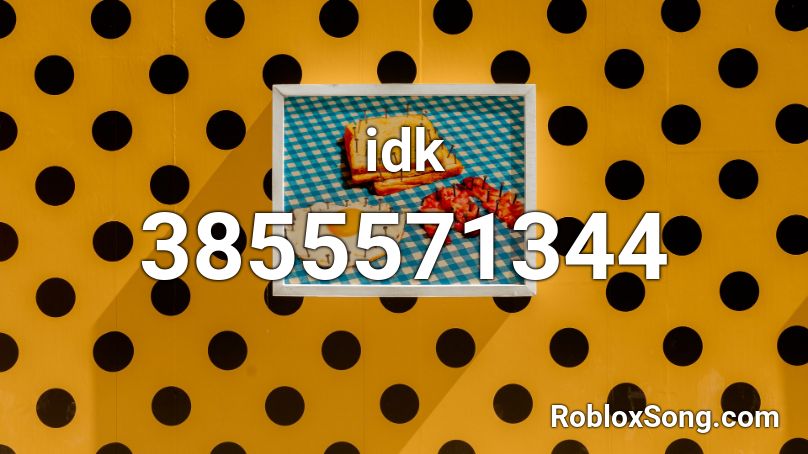 idk Roblox ID