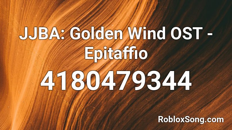 Jjba Golden Wind Ost Epitaffio Roblox Id Roblox Music Codes - golden radio roblox code