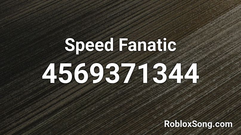 Speed Fanatic Roblox ID
