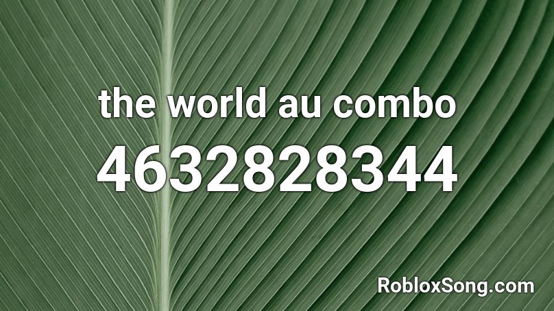 the world au combo Roblox ID