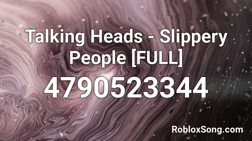 Talking Heads - Slippery People [FULL] Roblox ID