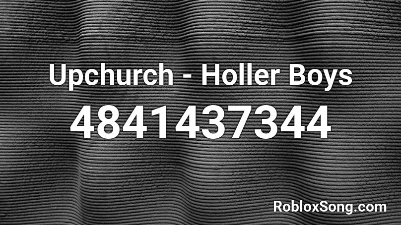 Upchurch - Holler Boys Roblox ID