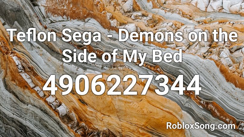 Teflon Sega - Demons on the Side of My Bed Roblox ID