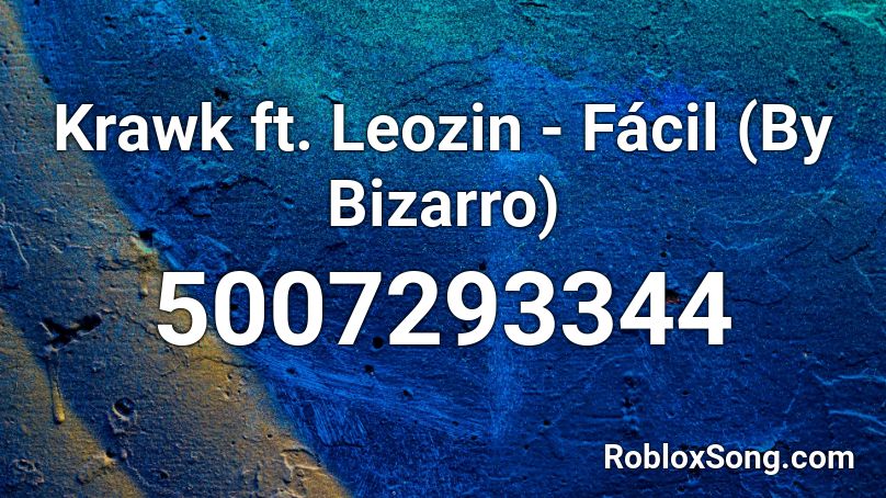 Krawk ft. Leozin - Fácil (By Bizarro) Roblox ID
