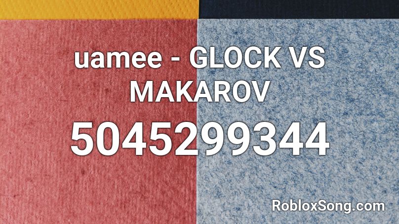 uamee - GLOCK VS MAKAROV  Roblox ID