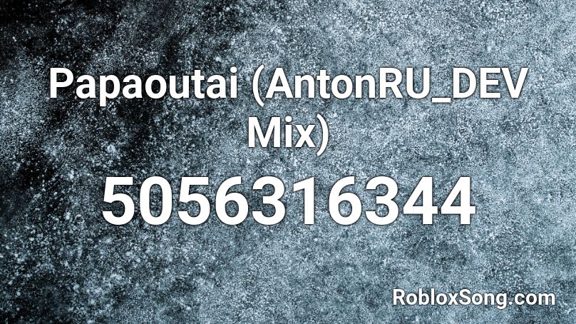 Papaoutai (AntonRU_DEV Mix) Roblox ID