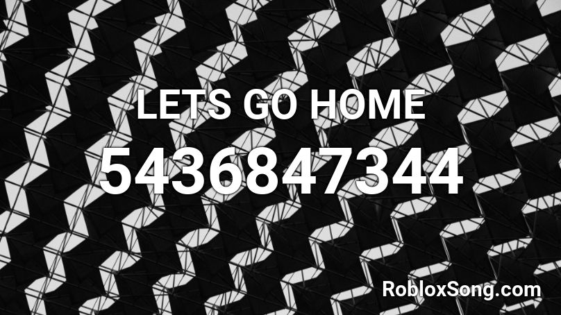 Lets Go Home Roblox Id Roblox Music Codes - let's groove roblox id