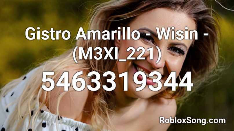 Gistro Amarillo - Wisin - (M3XI_221) Roblox ID