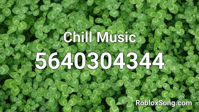 Chill Music  Roblox ID
