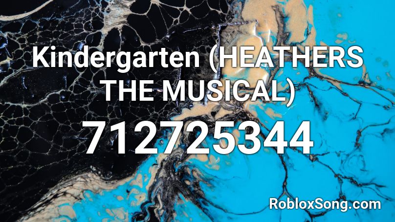 Kindergarten (HEATHERS THE MUSICAL) Roblox ID