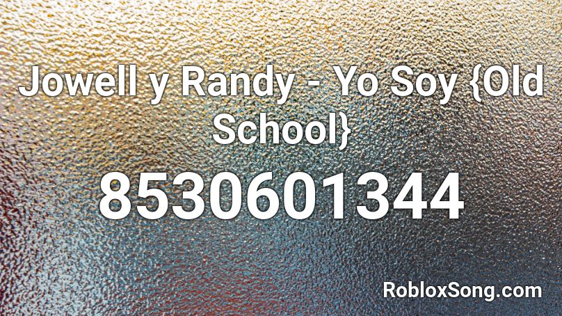 Jowell y Randy - Yo Soy {Old School} Roblox ID