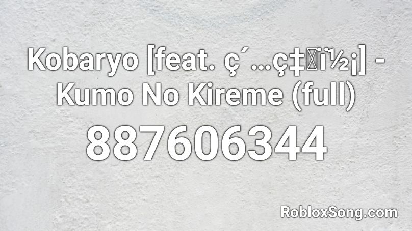 Kobaryo Feat C C I Kumo No Kireme Full Roblox Id Roblox Music Codes