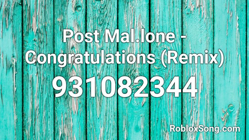 Post Mal.lone - Congratulations (Remix) Roblox ID
