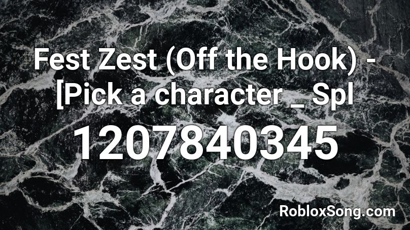 Fest Zest Off The Hook Pick A Character Spl Roblox Id Roblox Music Codes - roblox black pick song codes