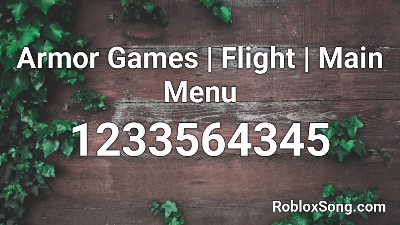 Armor Games Flight Main Menu Roblox Id Roblox Music Codes - roblox armor games