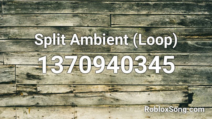 Split Ambient (Loop) Roblox ID