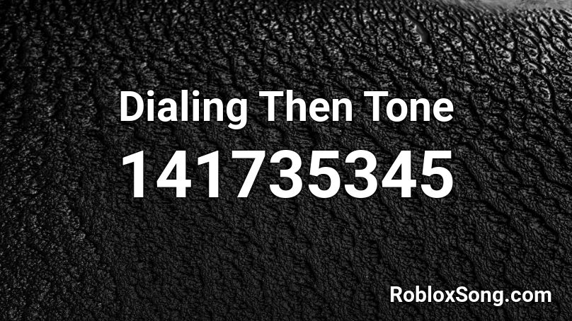 Dialing Then Tone Roblox ID