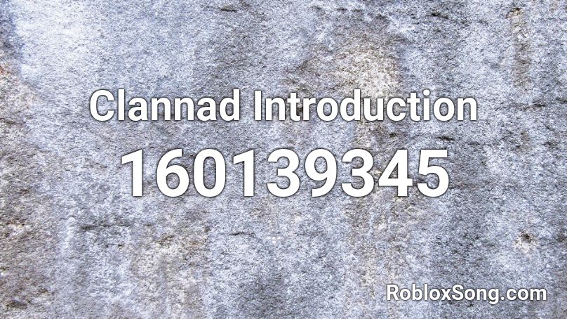 Clannad Introduction Roblox ID