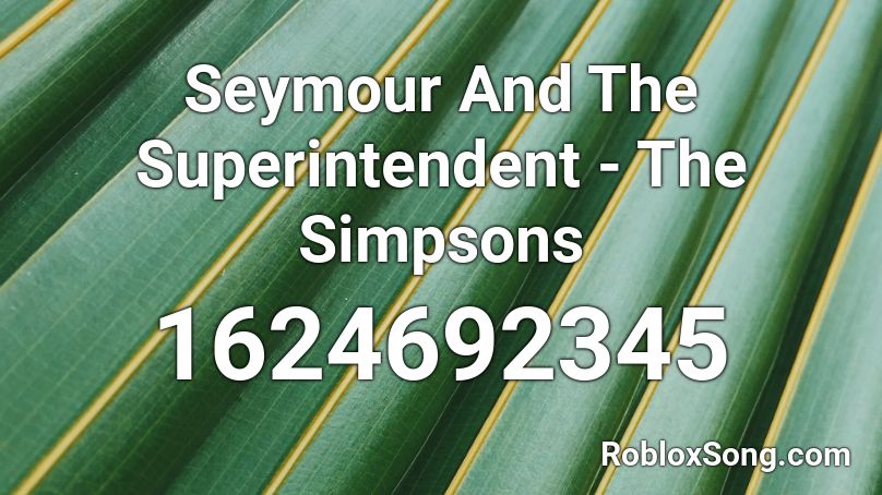 Seymour And The Superintendent - The Simpsons Roblox ID