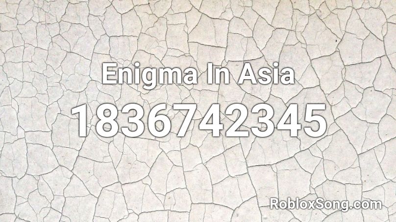Enigma In Asia Roblox ID