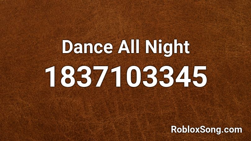 Dance All Night Roblox ID