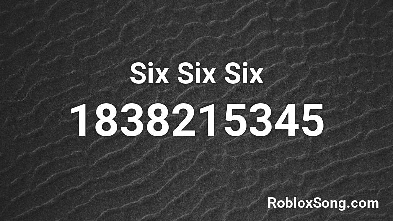 Six Six Six Roblox ID