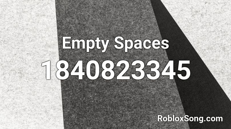 Empty Spaces Roblox ID