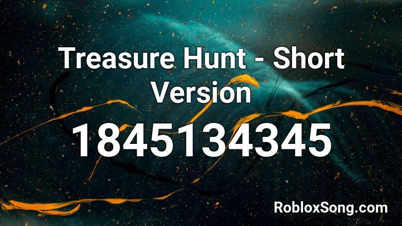 Treasure Hunt - Short Version Roblox ID