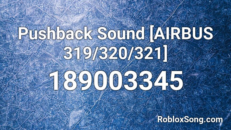 Pushback Sound [AIRBUS 319/320/321] Roblox ID