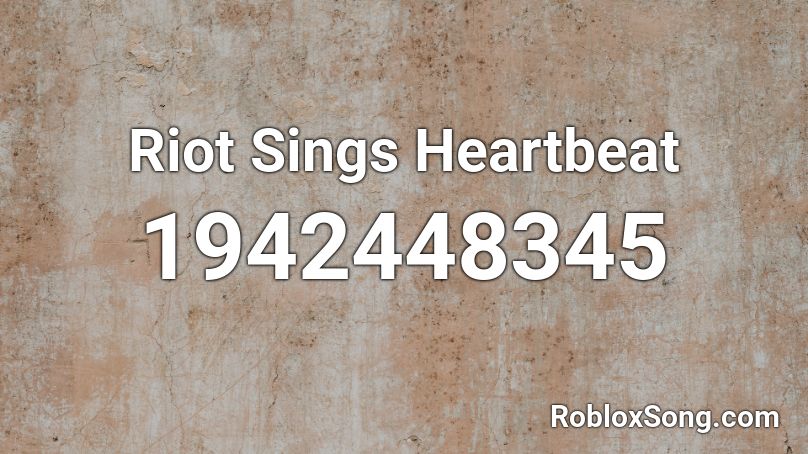 Riot Sings Heartbeat Roblox ID