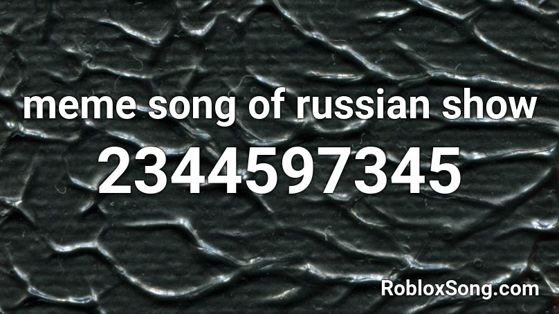 meme song of russian show Roblox ID