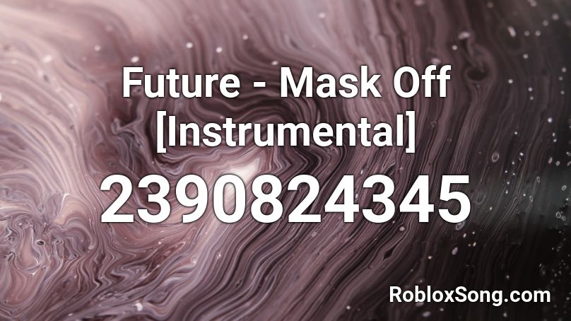 Future Mask Off Instrumental Roblox Id Roblox Music Codes - faded instrumental roblox id