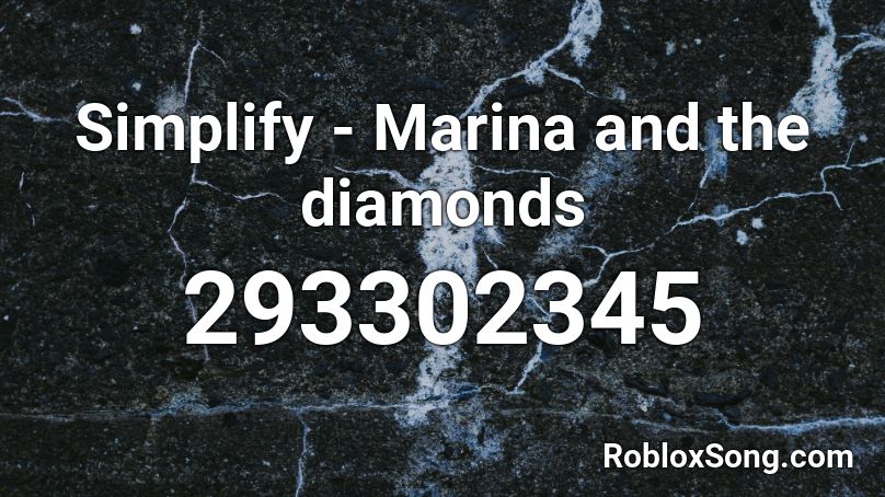 Simplify - Marina and the diamonds Roblox ID