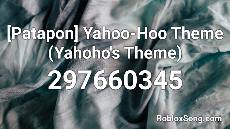 Patapon Yahoo Hoo Theme Yahoho S Theme Roblox Id Roblox Music Codes - idfc roblox id remix
