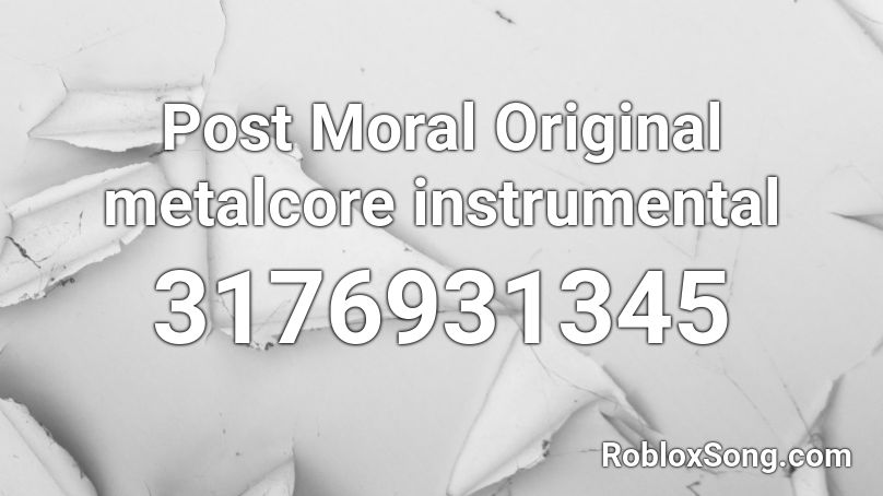 Post Moral Original metalcore instrumental Roblox ID