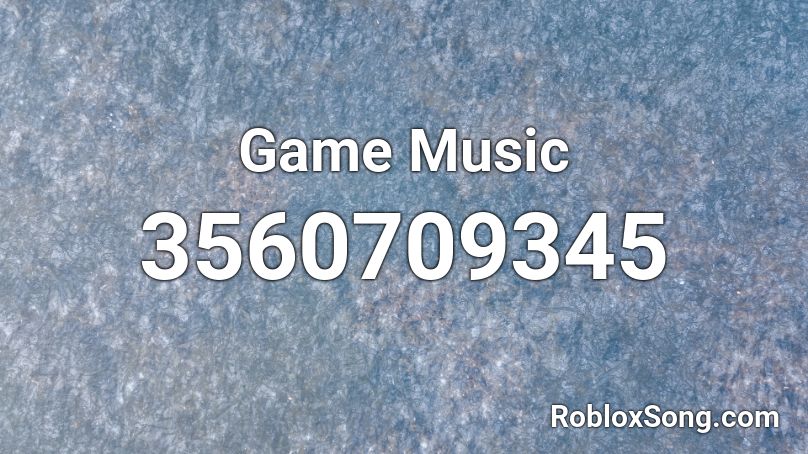 Game Music Roblox ID