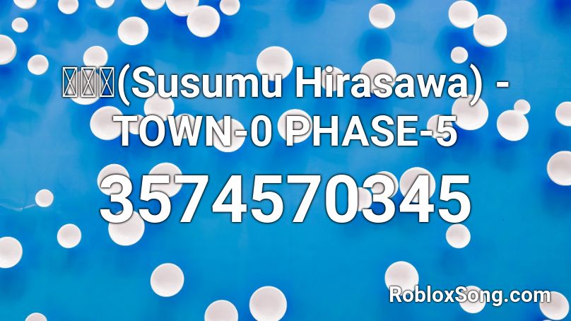 平沢進(Susumu Hirasawa) - TOWN-0 PHASE-5 Roblox ID