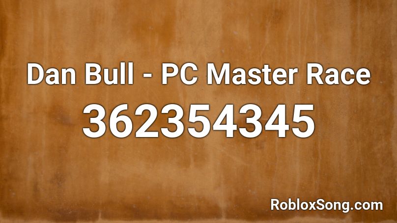 Dan Bull - PC Master Race Roblox ID