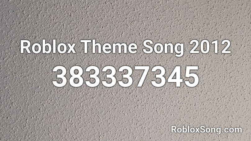 Roblox Theme Song 2012 Roblox ID