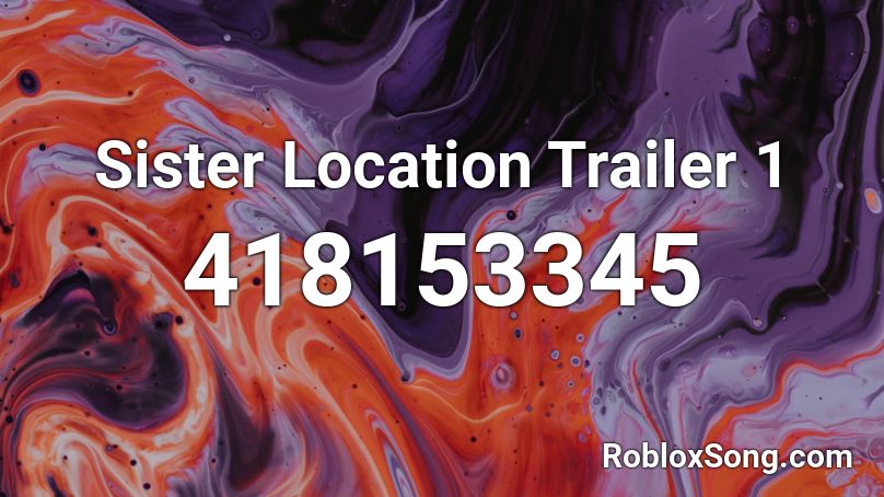 Sister Location Trailer 1 Roblox ID