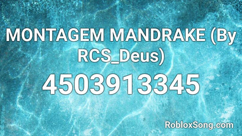 MONTAGEM MANDRAKE (By RCS_Deus) Roblox ID - Roblox music codes