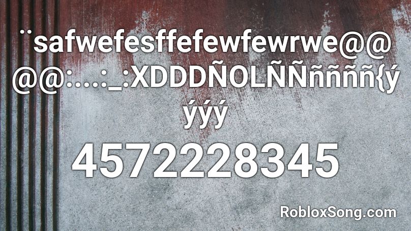 ¨safwefesffefewfewrwe@@@@:...:_:XDDDÑOLÑÑññññ{ýýýý Roblox ID