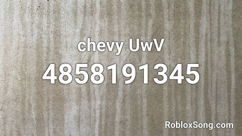 chevy UwV Roblox ID