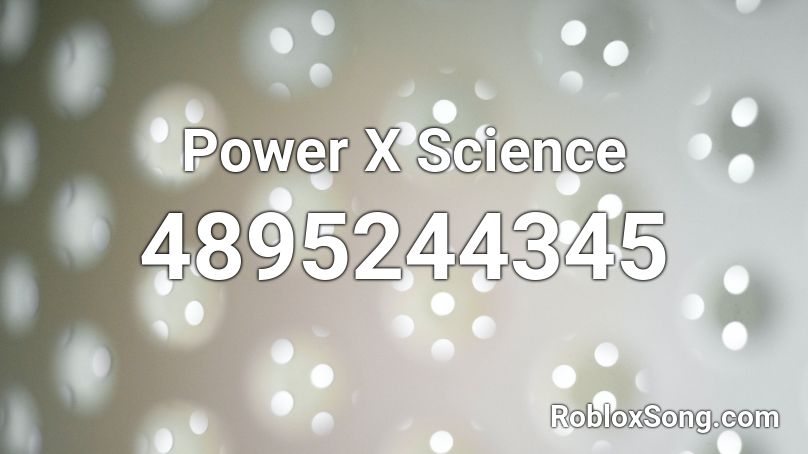 Power X Science Roblox ID