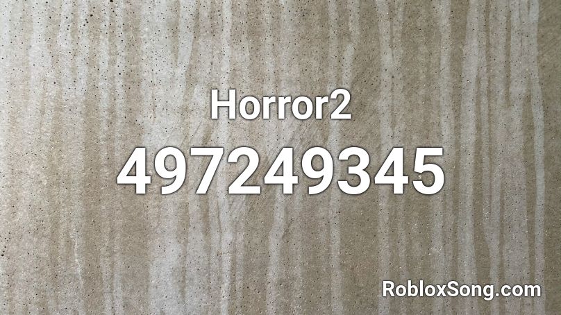 Horror2 Roblox ID