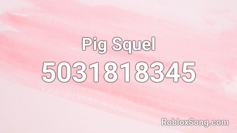 Pig Squel Roblox ID