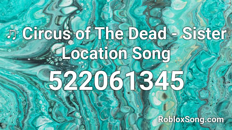Circus Of The Dead Sister Location Song Roblox Id Roblox Music Codes - roblox music codes five nights at freddy's
