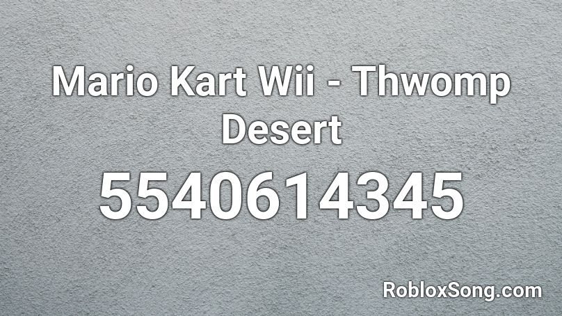 Mario Kart Wii - Thwomp Desert Roblox ID