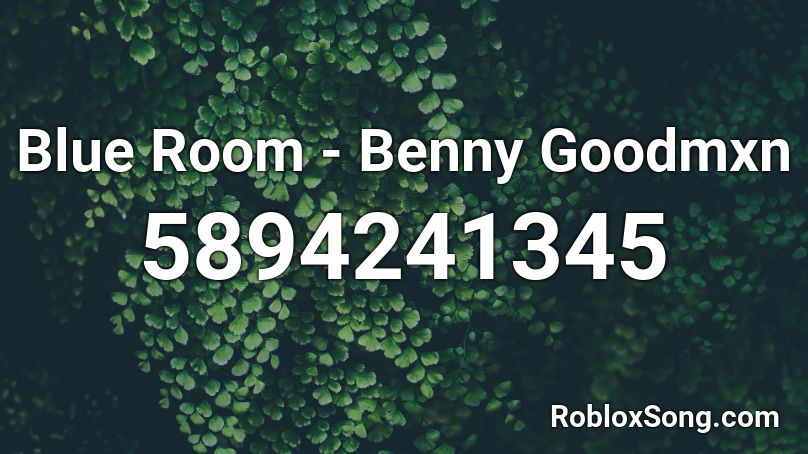 Blue Room - Benny Goodmxn Roblox ID
